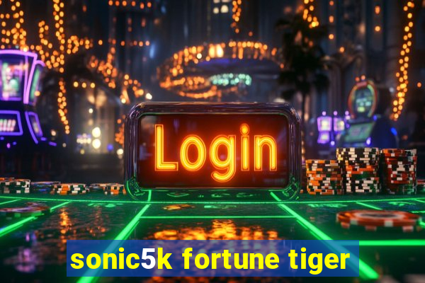 sonic5k fortune tiger